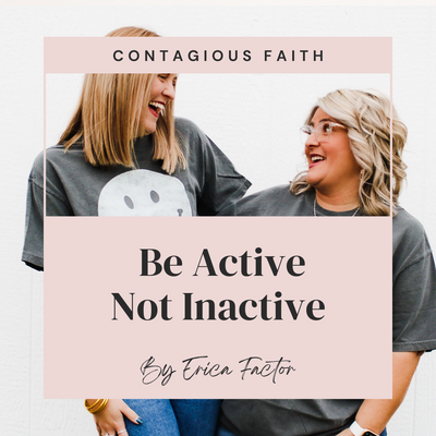 Be Active - Not Inactive