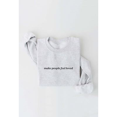 Make People Feel Loved Sweatshirt